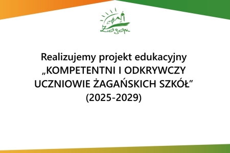 Projekt ''Kompetentni i odkrywczy uczniowie żagańskich szkół'' (2025-2029)