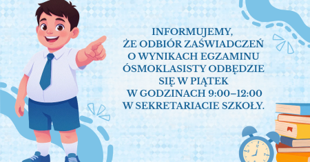 Odbiór zaświadczeń dla klas ósmych.